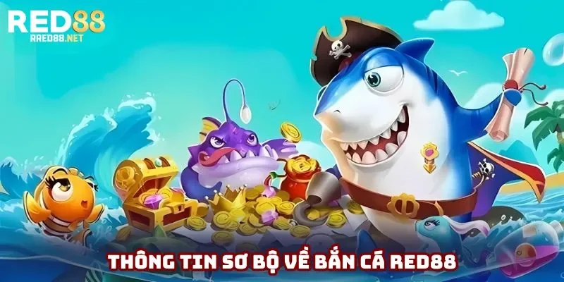 Thông tin sơ bộ về bắn cá Red88 Thông tin sơ bộ về bắn cá Red88