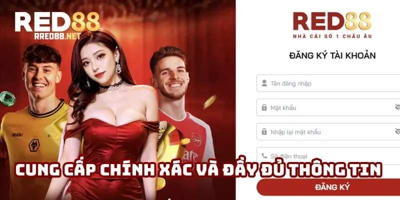 Cung cấp chính xác và đầy đủ thông tin mà sân chơi yêu cầu Cung cấp chính xác và đầy đủ thông tin mà sân chơi yêu cầu