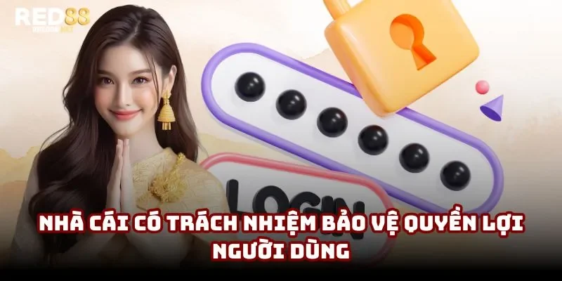 Nhà cái có trách nhiệm bảo vệ quyền lợi người dùng Nhà cái có trách nhiệm bảo vệ quyền lợi người dùng