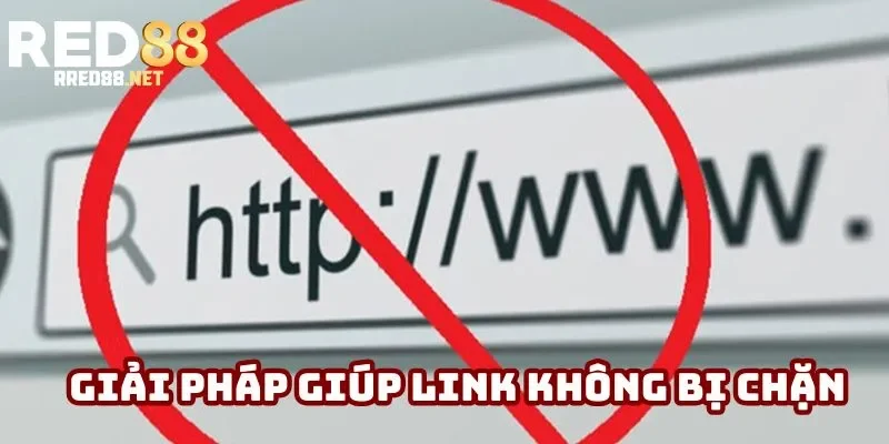 Giải pháp giúp link không bị chặn Giải pháp giúp link không bị chặn