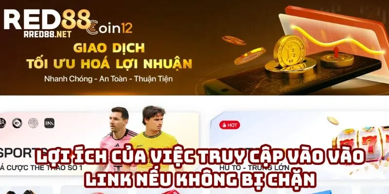 Lợi ích của việc truy cập vào vào link nếu không bị chặn Lợi ích của việc truy cập vào vào link nếu không bị chặn