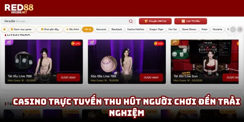 Casino trực tuyến thu hút người chơi đến trải nghiệm Casino trực tuyến thu hút người chơi đến trải nghiệm