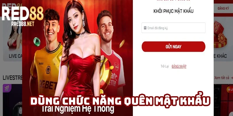 Bạn nên dùng chức năng quên mật khẩu sẵn có Bạn nên dùng chức năng quên mật khẩu sẵn có