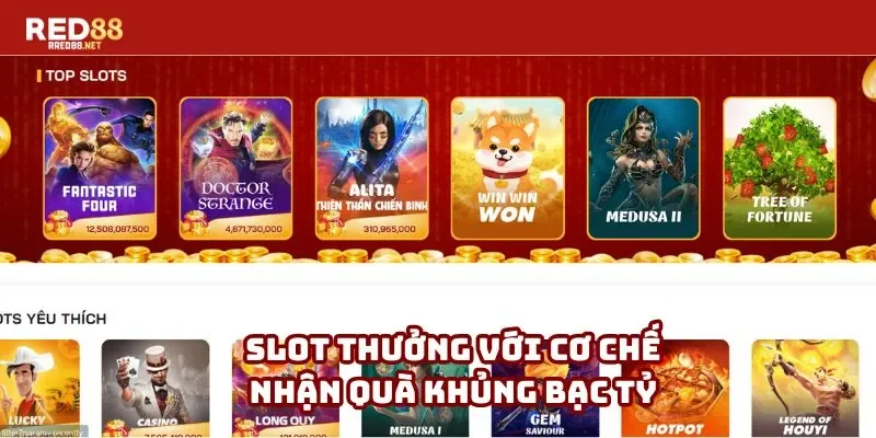 Slot thưởng với cơ chế nhận quà khủng bạc tỷ Slot thưởng với cơ chế nhận quà khủng bạc tỷ