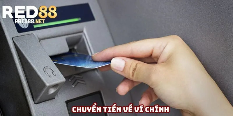 Chuyển tiền về ví chính Chuyển tiền về ví chính