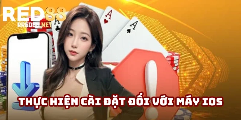 Thực hiện cài đặt đối với máy chạy phiên bản IOS Thực hiện cài đặt đối với máy chạy phiên bản IOS