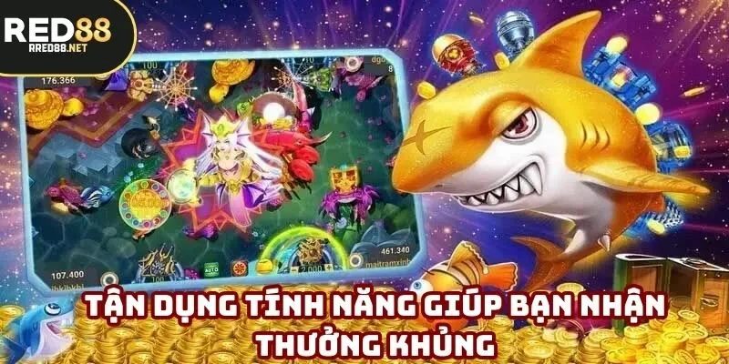 Tận dụng tính năng giúp bạn nhận thưởng khủng Tận dụng tính năng giúp bạn nhận thưởng khủng